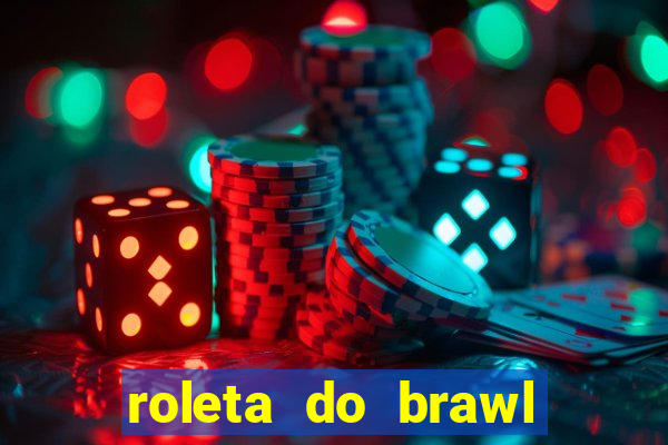 roleta do brawl stars 2024